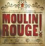 Moulin Rouge: The Splendid Illustrated Book That Charts the Journey of Baz Luhrmann's Motion Picture by Baz Luhrmann